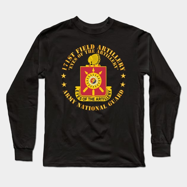 171st Field Artillery - Eyes of the Artillery - ARNG - DUI  w FA Sep  X 300 Long Sleeve T-Shirt by twix123844
